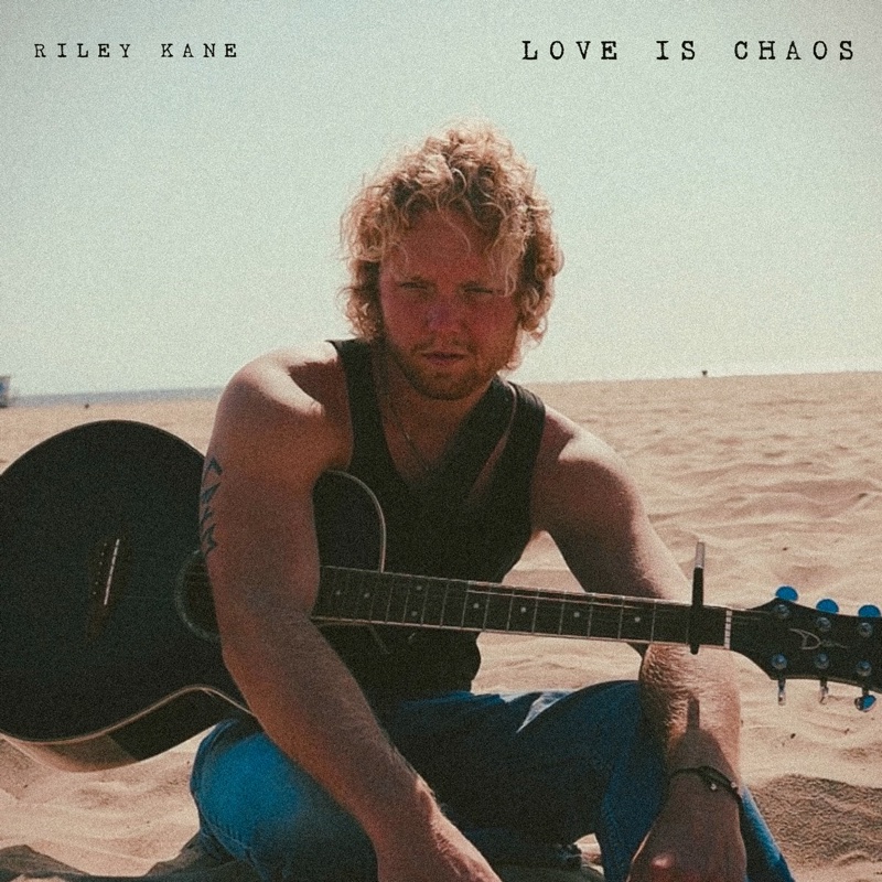Love Is Chaos — Riley Kane